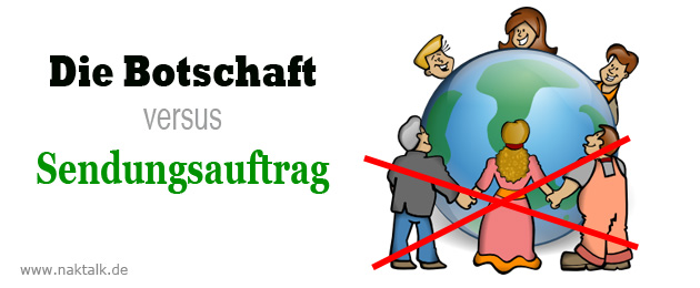 Die Botschaft versus Sendungsauftrag