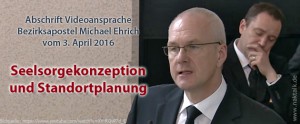 Ansprache Bezirksapostel Ehrich zu Seelsorgekonzeption und Standortplanung