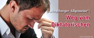 Augsburger Allgemeine: Weg vom Diktatorischen