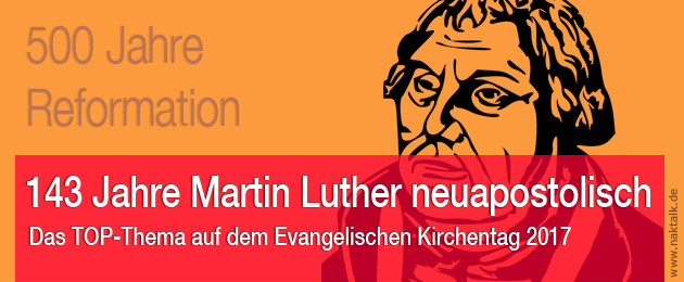 Reformator Martin Luther seit 143 Jahren neuapostolisch