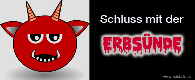 Schluss mit der Erbsünde