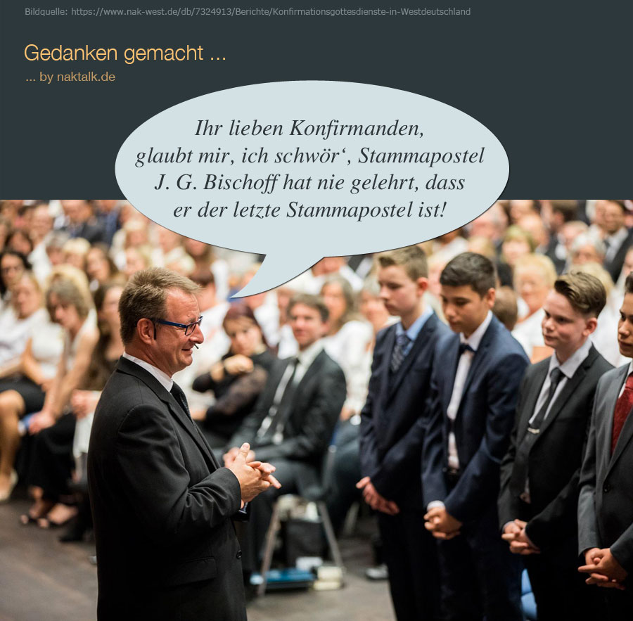 Stammapostel J. G. Bischoff hat nie gelehrt das er der letzte ist