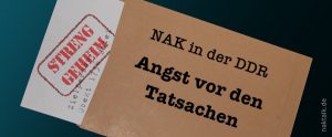 NAK und DDR Angst vor Tatsachen