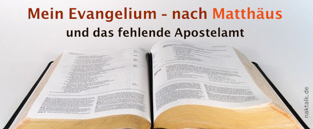 Mein Evangelium - nach Matthäus und das fehlende Apostelamt